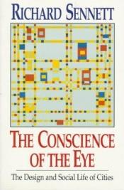 book cover of The Conscience of the Eye: The Design and Social Life of Cities by Richard Sennett