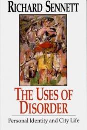 book cover of Uses of Disorder: Personal Identity and City Life by Richard Sennett