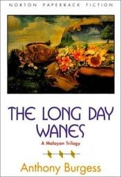 book cover of The Long Day Wanes: A Malayan Trilogy by Anthony Burgess