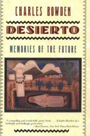 book cover of Desierto: Memories of the Future by Charles Bowden