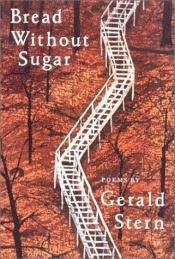 book cover of Bread Without Sugar by Gerald Stern