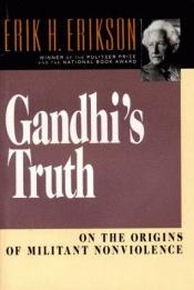book cover of Gandhi's Truth: On the Origins of Militant Nonviolence by Erik Erikson