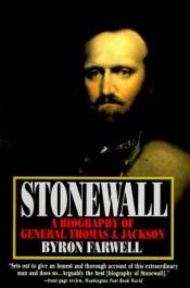 book cover of Stonewall - A Biography of General Thomas J Jackson by Byron Farwell