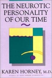 book cover of The neurotic personality of our time by Karen Horney