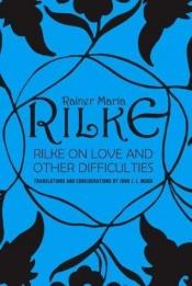 book cover of On Love and Other Difficulties: Translations and Considerations by Рајнер Марија Рилке