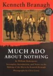book cover of Much Ado About Nothing: Screenplay, Introduction, and Notes on the Making of the Movie by William Shakespeare
