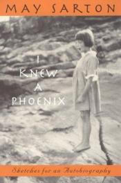 book cover of I Knew a Phoenix by May Sarton