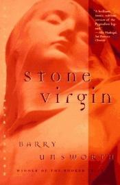 book cover of Stone Virgin by Barry Unsworth