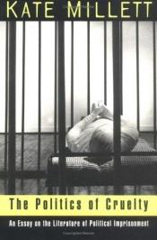 book cover of The Politics of Cruelty by Kate Millett