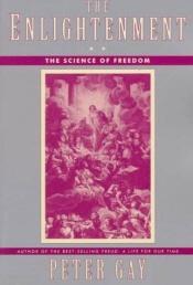 book cover of The Enlightenment: The Science of Freedom (Volume 2) by Peter Gay