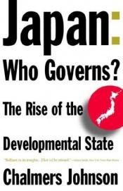 book cover of Japan: Who Governs? : The Rise of the Developmental State by Chalmers Johnson
