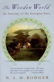 book cover of The Wooden World: An Anatomy of the Georgian Navy by N.A.M. Rodger