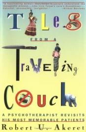 book cover of Tales from a Traveling Couch: A Psychotherapist Revisits His Most Memorable Patients by Robert U. Akeret