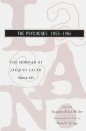 book cover of The Seminar of Jacques Lacan, Book III: The Psychoses: 1955-1956 by Jacques Lacan