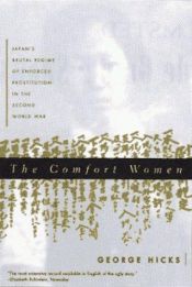 book cover of The Comfort Women: Japan's Brutal Regime of Enforced Prostitution in the Second World War by George L. Hicks
