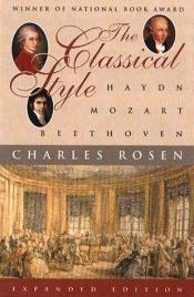 book cover of The Classical Style: Haydn, Mozart, Beethoven by Charles Rosen