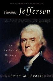 book cover of THOMAS JEFFERSON AND INTIMATE HISTORY by Fawn M. Brodie