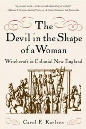 book cover of The Devil in the Shape of a Woman: Witchcraft in Colonial New England by Carol F. Karlsen