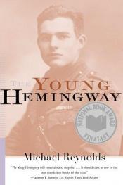 book cover of The young Hemingway by Michael Reynolds