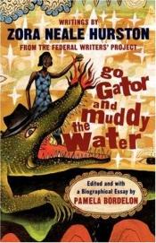 book cover of Go Gator and Muddy the Water by Zora Neale Hurston