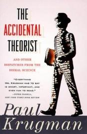 book cover of The Accidental Theorist and Other Dispatches from the Dismal Science (Penguin Business Library) by Paul Krugman
