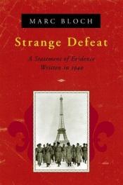 book cover of Strange Defeat: A Statement of Evidence Written in 1940 by Marc Bloch
