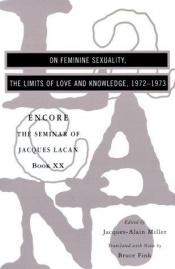 book cover of The Seminar of Jacques Lacan, Book XX: Encore: On Feminine Sexuality, the Limits of Love and Knowledge by Jacques Marie Emile Lacan