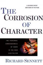 book cover of The Corrosion of Character: The Personal Consequences of Work in the New Capitalism by Richard Sennett