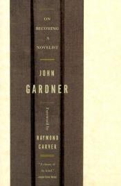 book cover of On becoming a novelist by John Gardner