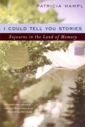 book cover of I Could Tell You Stories by Patricia Hampl