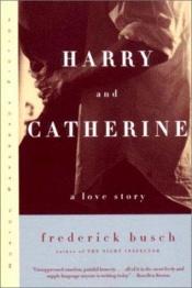 book cover of Harry and Catherine by Frederick Busch