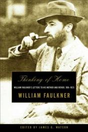 book cover of Thinking of Home: William Faulkner's Letters to His Mother and Father 1918-1925 by William Faulkner
