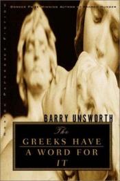 book cover of The Greeks Have a Word For It by Barry Unsworth