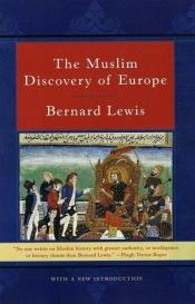 book cover of The Muslim discovery of Europe by Bernard Lewis