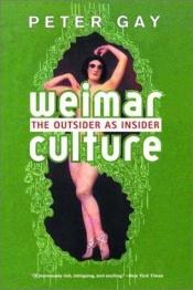 book cover of Weimar culture: the outsider as insider by Питер Гей