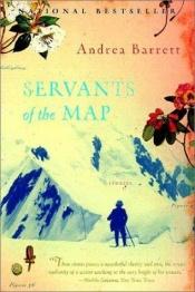 book cover of Servants of the map by Andrea Barrett