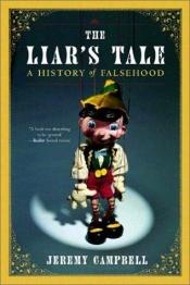 book cover of The Liar's Tale: A History of Falsehood by Jeremy Campbell