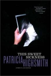 book cover of This Sweet Sickness by Πατρίσια Χάισμιθ