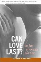 book cover of Can Love Last?: The Fate of Romance over Time by Stephen A. Mitchell