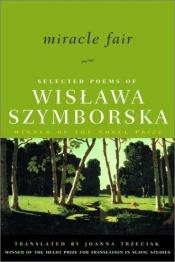 book cover of Miracle fair : selected poems of Wisława Szymborska by Wisława Szymborska