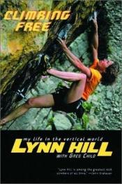 book cover of Climbing free: la mia vita nel mondo verticale by Lynn Hill