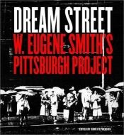 book cover of Dream Street: W. Eugene Smith's Pittsburgh Project by Alan Trachtenberg
