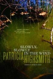 book cover of Slowly, Slowly in the Wind by Patricia Highsmith