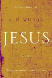 book cover of Jesus: His Life by A. N. Wilson