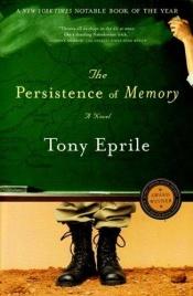book cover of The Persistence of Memory by Tony Eprile