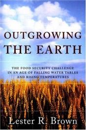 book cover of Outgrowing the Earth by Lester R. Brown
