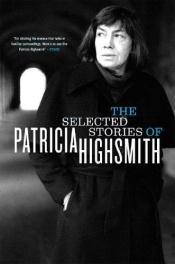 book cover of The Selected Stories of Patricia Highsmith by Πατρίσια Χάισμιθ