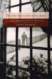 book cover of Boy Who Loved Anne Frank by Ellen Feldman
