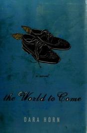 book cover of The World to Come by Dara Horn