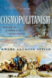 book cover of Cosmopolitanism: Ethics in a World of Strangers by Kwame Anthony Appiah